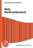 Wall, Northumberland edito da Book On Demand Ltd.