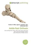 Ankle-foot Orthosis di Frederic P Miller, Agnes F Vandome, John McBrewster edito da Alphascript Publishing