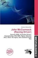 John Mccormack (racing Driver) edito da Brev Publishing