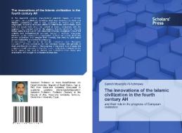 The innovations of the Islamic civilization in the fourth century AH di Sameh Moustafa Al-Ashmawy edito da Scholars' Press
