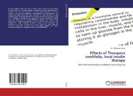 Effects of Tinospora cordifolia, local insulin therapy di Ajit Kumar Singh edito da LAP Lambert Academic Publishing