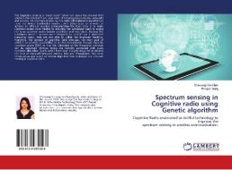 Spectrum sensing in Cognitive radio using Genetic algorithm di Shewangi Kochhar, Roopali Garg edito da LAP Lambert Academic Publishing