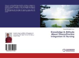 Knowledge & Attitude About Theory/Practice Integration In Nursing di Kenneth Belibodei Wasini edito da LAP Lambert Academic Publishing