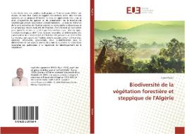 Biodiversité de la végétation forestière et steppique de l'Algérie di Lamri Zeraia edito da Editions universitaires europeennes EUE