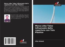 Morus alba Talee influenzate dalla copertura con Telo Plastico di Irfan Ahmad edito da Edizioni Sapienza