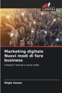 Marketing digitale Nuovi modi di fare business di Régis Sousa edito da Edizioni Sapienza