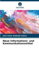 Neue Informations- und Kommunikationsmittel di Julio César Andrada Cativa edito da Verlag Unser Wissen