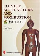 Chinese Acupuncture And Moxibustion di Cheng Xinnong edito da Foreign Languages Press