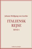 ITALIENSK REJSE BIND 1 di WOLFGANG VON GOETHE, edito da LIGHTNING SOURCE UK LTD