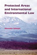 Protected Areas and International Environmental Law di Alexander Gillespie edito da BRILL ACADEMIC PUB