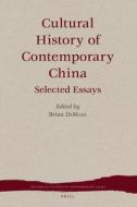 Cultural History of Contemporary China: Selected Essays edito da BRILL ACADEMIC PUB
