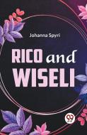 Rico And Wiseli di Johanna Spyri edito da Double9 Books Llp