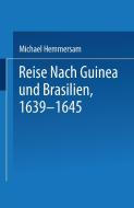 Reise Nach Guinea und Brasilien 1639-1645 di Na Hemmersam edito da Springer Netherlands
