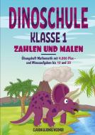 Dinoschule Klasse 1: Zahlen und Malen di Claudia & Jonas Weidner edito da Bookmundo Direct