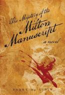 The Mystery of the Milton Manuscript di Barry Libin edito da Urim Publications