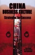 China Business Culture: Strategies for Success di Yuan Wang, Xin Sheng Zhang edito da THOROGOOD PUB LTD