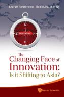 The Changing Face of Innovation di Seeram Ramakrishna, Daniel Joo-Then Ng edito da World Scientific Publishing Company