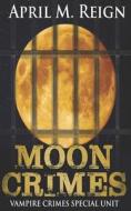 Moon Crimes di Reign April M. Reign edito da Independently Published