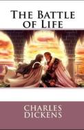 The Battle Of Life Illustrated di Dickens Charles Dickens edito da Independently Published
