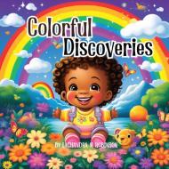 Colorful Discoveries di Lachandra M Robinson edito da Lachandra M Robinson