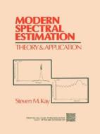 Modern Spectral Estimation: Theory and Application di Steven M. Kay edito da ADDISON WESLEY PUB CO INC