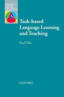 Task-based Language Learning and Teaching di Rod Ellis edito da Oxford University Press