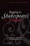 Staging In Shakespeare\'s Theatres di Andrew Gurr, Mariko Ichikawa edito da Oxford University Press