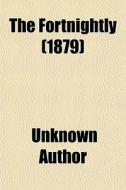 The Fortnightly (1879) di Unknown Author edito da General Books Llc