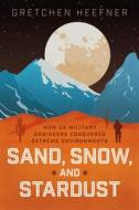 Sand, Snow, and Stardust di Gretchen Heefner edito da University of Chicago Press