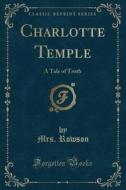 Charlotte Temple di Mrs Rowson edito da Forgotten Books