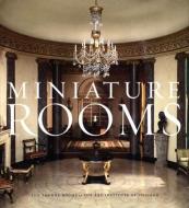 Miniature Rooms - The Thorne Rooms at the Art Institute of Chicago di Bruce Hatton Boyer edito da Yale University Press
