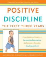 Positive Discipline: The First Three Years: From Infant to Toddler--Laying the Foundation for Raising a Capable, Confide di Jane Nelsen, Cheryl Erwin, Roslyn Duffy edito da THREE RIVERS PR