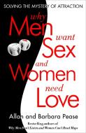 Why Men Want Sex and Women Need Love: Unravelling the Simple Truth di Barbara Pease, Allan Pease edito da BROADWAY BOOKS