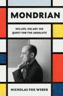 Mondrian di Nicholas Fox Weber edito da Knopf Doubleday Publishing Group