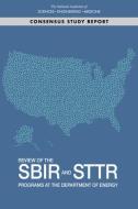 Review of the Sbir and Sttr Programs at the Department of Energy di National Academies Of Sciences Engineeri, Policy And Global Affairs, Board on Science Technology and Economic edito da NATL ACADEMY PR