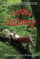 Love, Aubrey di Suzanne M. LaFleur edito da WENDY LAMB BOOKS