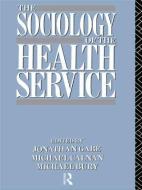 The Sociology of the Health Service di Michael Bury edito da Routledge