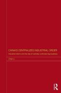 China's Centralized Industrial Order di Chen Li edito da Taylor & Francis Ltd