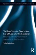 The Post-Colonial State in the Era of Capitalist Globalization di Tariq (Ryerson University Amin-Khan edito da Routledge