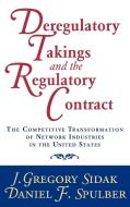 Deregulatory Takings and the Regulatory Contract di J. Gregory Sidak, Sidak, Daniel F. Spulber edito da Cambridge University Press