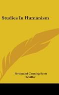 Studies In Humanism di FERDINAND SCHILLER edito da Kessinger Publishing