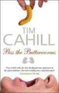 Pass The Butterworms di Tim Cahill edito da Transworld Publishers Ltd
