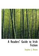 A Readers Guide to Irish Fiction di Stephen J. Brown edito da BiblioLife