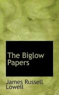 The Biglow Papers di James Russell Lowell edito da Bibliolife