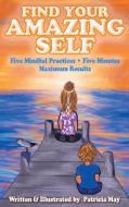 Find Your Amazing Self di Patricia May edito da Books That Inspire A Kid's Imagination