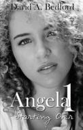 Angela 1: Starting Over di David A. Bedford edito da Progressive Rising Phoenix Press