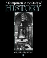 A Companion to the Study of History di Michael Stanford edito da Blackwell Publishers