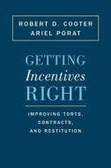 Getting Incentives Right - Improving Torts, Contracts, and Restitution di Robert D. Cooter edito da Princeton University Press