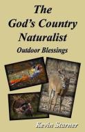 The God's Country Naturalist: Outdoor Blessings di Kevin Starner edito da Kevin Starner
