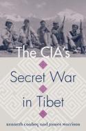 CIA's Secret War in Tibet di Kenneth J. Conboy edito da University Press of Kansas